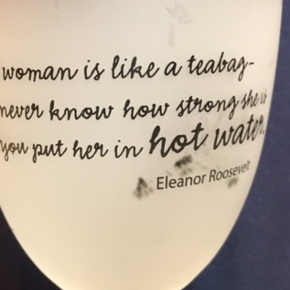 VTG Wine Frosted Glass Eleanor Roosevelt Girl Talk "A Woman Is Like A Tea Bag" - Picture 6 of 7